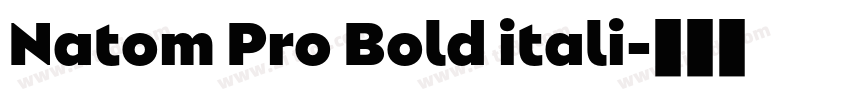 Natom Pro Bold itali字体转换 Natom Pro Bold itali字体转换